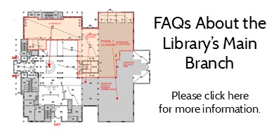 FAZs about the Library's Main Branch. Please click here for more information.