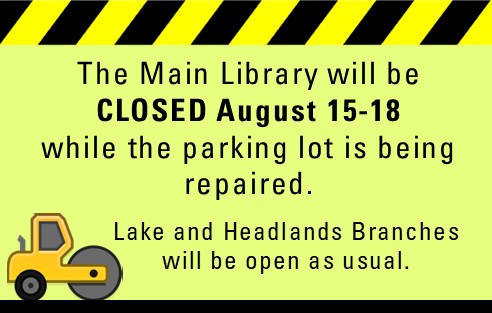 main library closed august 15 through 18 for parking lot repair