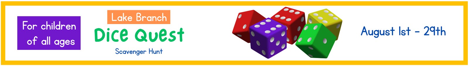 Dice Quest Lake Branch Scavenger Hunt for children of all ages August 1-29.