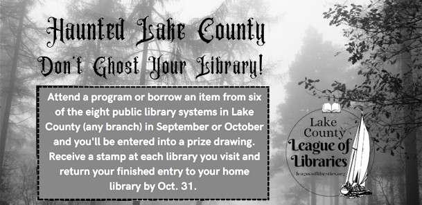 don't ghost your library. visit the lake county libraries in the months of september and october